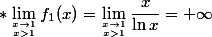 * \lim_{x \to 1 \atop x>1}f_1(x)=\lim_{x \to 1 \atop x>1}\dfrac{x}{\ln x}=+\infty